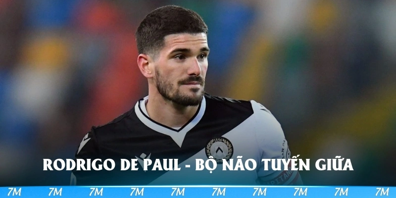 Rodrigo De Paul - Bộ não tuyến giữa